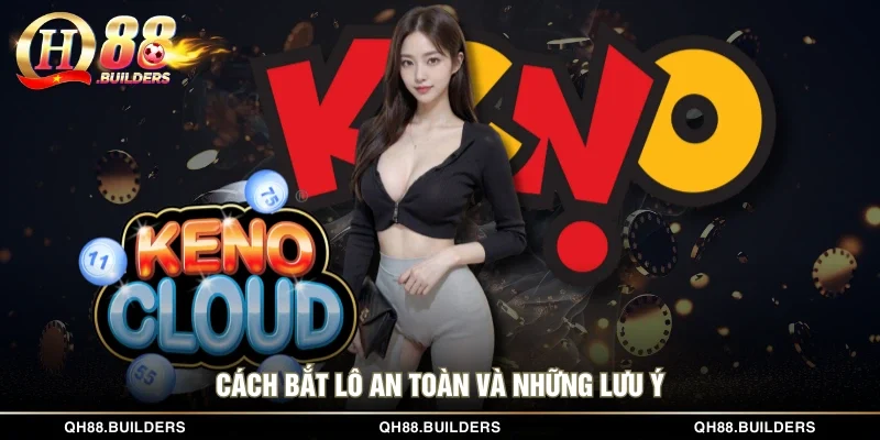 Cách bắt lô an toàn và những lưu ý